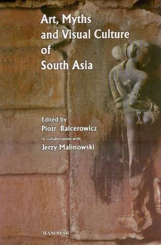 Piotr Balcerowicz, Jerzy Malinowski (red.), Art, Myths and Visual Culture of South Asia. Manohar, Delhi 2011.
