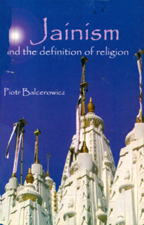 Piotr Balcerowicz, Jainism and the Definition of Religion. Edited by Manish Modi, Hindi Granth Karyalay, Mumbai 2009.