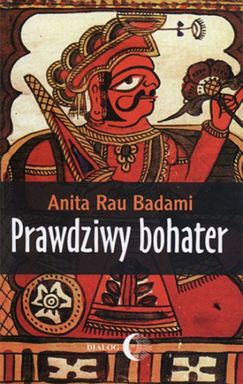 Anita Rau Badami, Prawdziwy bohater, Wydawnictwo Akademickie DIALOG, Warszawa 2004 –przekład z języka angielskiego: Danuta Stasik.