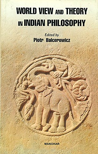 Piotr Balcerowicz, World View and Theory in Indian Philosophy. Manohar, Delhi 2012.