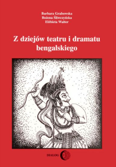 Barbara Grabowska, Bożena Śliwczyńska, Elżbieta Walter, Z dziejów teatru i dramatu bengalskiego, Wydawnictwo Akademickie DIALOG, Warszawa 1999.